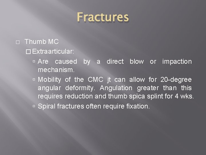 Fractures � Thumb MC � Extraarticular: Are caused by a direct blow or impaction