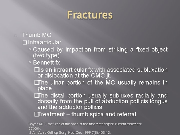 Fractures � Thumb MC � Intraarticular Caused by impaction from striking a fixed object