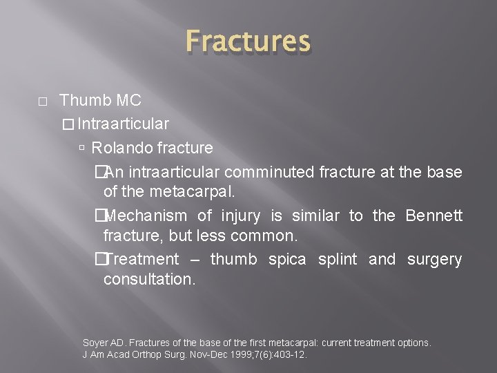 Fractures � Thumb MC � Intraarticular Rolando fracture �An intraarticular comminuted fracture at the