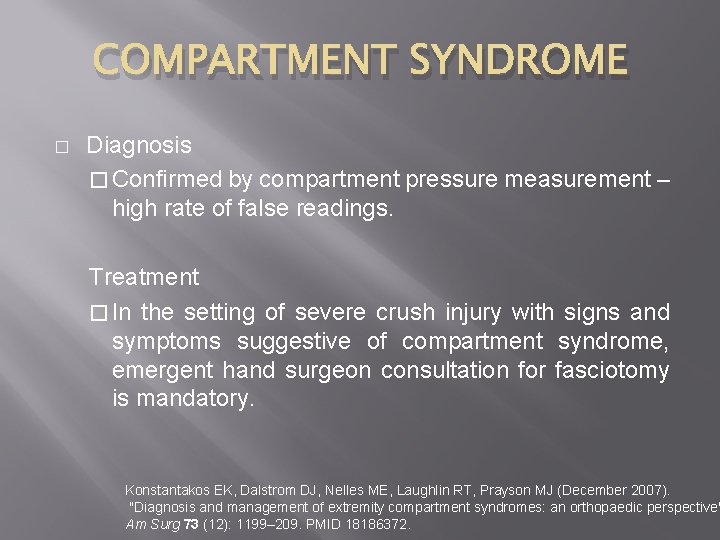 COMPARTMENT SYNDROME � Diagnosis � Confirmed by compartment pressure measurement – high rate of