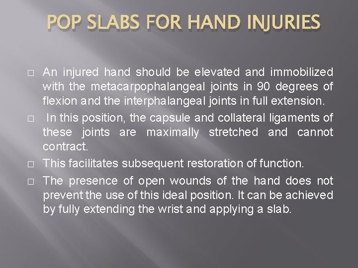 POP SLABS FOR HAND INJURIES � � An injured hand should be elevated and