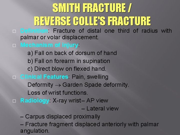 SMITH FRACTURE / REVERSE COLLE'S FRACTURE � � Definition: Fracture of distal one third