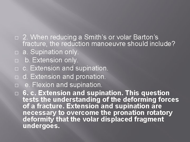 � � � � 2. When reducing a Smith’s or volar Barton’s fracture, the