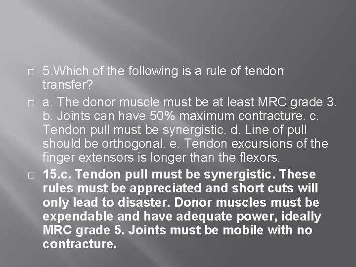 � � � 5. Which of the following is a rule of tendon transfer?