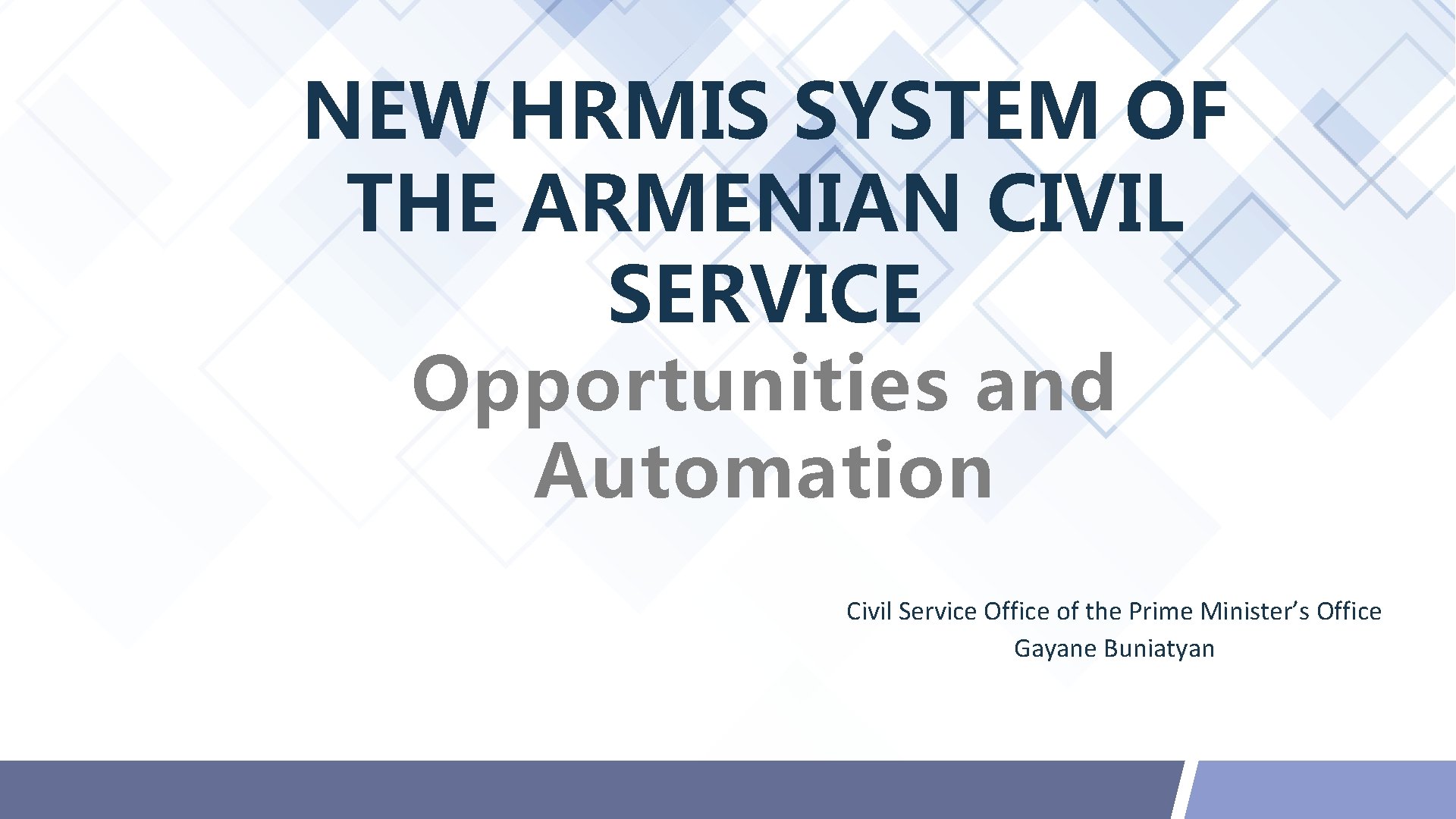 NEW HRMIS SYSTEM OF THE ARMENIAN CIVIL SERVICE Opportunities and Automation Civil Service Office