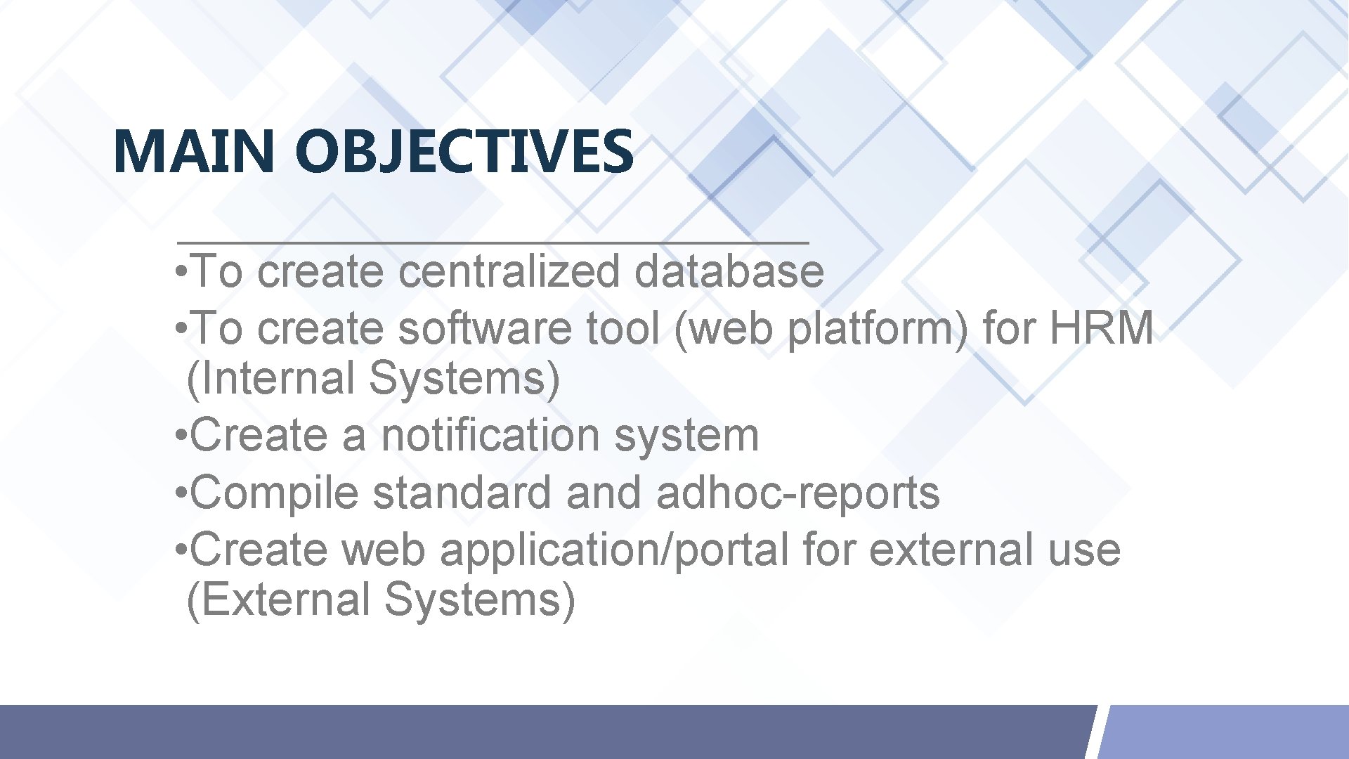 MAIN OBJECTIVES • To create centralized database • To create software tool (web platform)