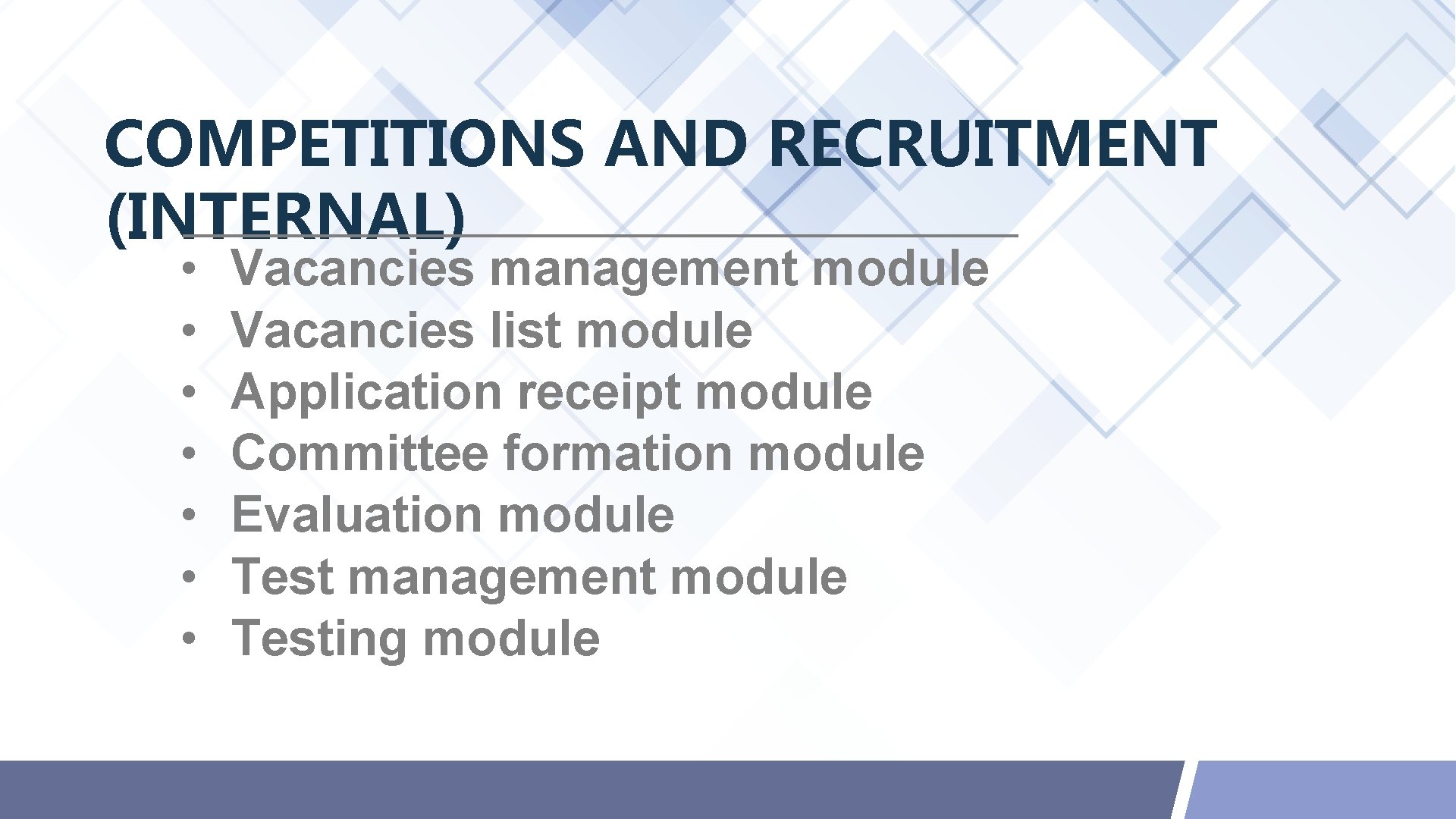 COMPETITIONS AND RECRUITMENT (INTERNAL) • • Vacancies management module Vacancies list module Application receipt