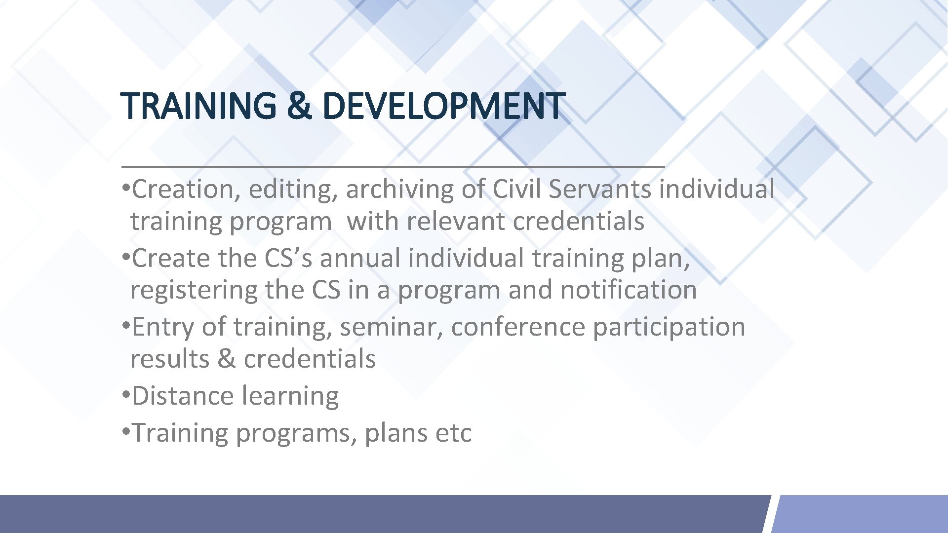 TRAINING & DEVELOPMENT • Creation, editing, archiving of Civil Servants individual training program with