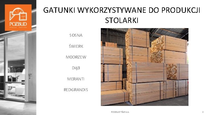 GATUNKI WYKORZYSTYWANE DO PRODUKCJI STOLARKI SOSNA ŚWIERK MODRZEW DĄB MERANTI REDGRANDIS POZBUD T&R S.