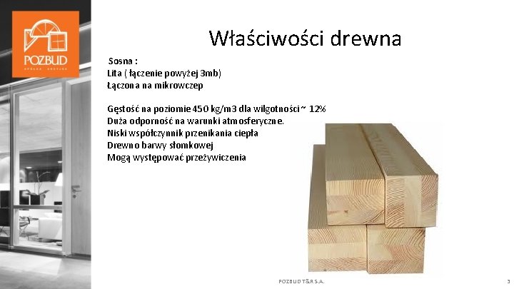 Właściwości drewna Sosna : Lita ( łączenie powyżej 3 mb) Łączona na mikrowczep Gęstość