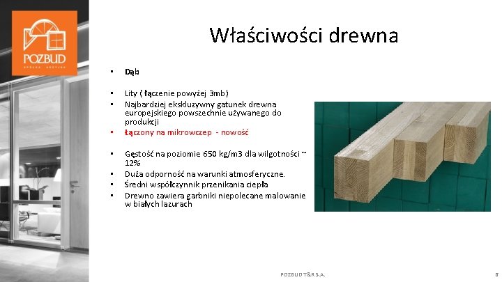 Właściwości drewna • Dąb • • Lity ( łączenie powyżej 3 mb) Najbardziej ekskluzywny