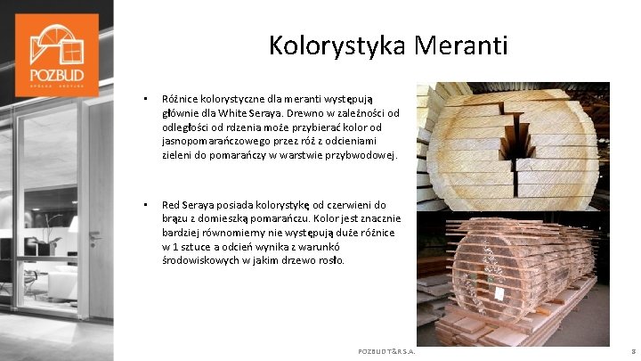 Kolorystyka Meranti • Różnice kolorystyczne dla meranti występują głównie dla White Seraya. Drewno w