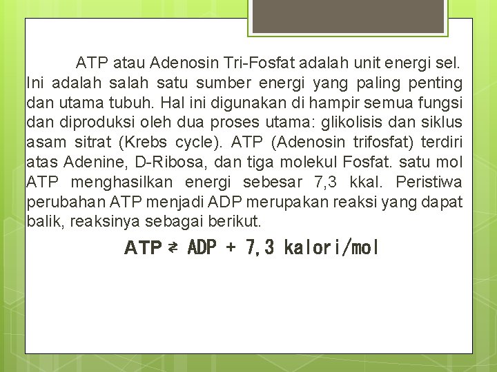  ATP atau Adenosin Tri-Fosfat adalah unit energi sel. Ini adalah satu sumber energi