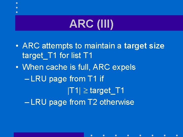 ARC (III) • ARC attempts to maintain a target size target_T 1 for list