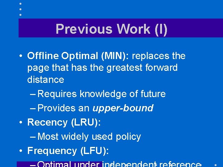 Previous Work (I) • Offline Optimal (MIN): replaces the page that has the greatest