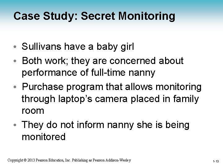 Case Study: Secret Monitoring • Sullivans have a baby girl • Both work; they