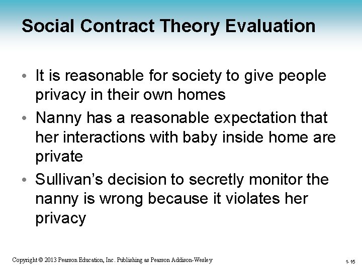 Social Contract Theory Evaluation • It is reasonable for society to give people privacy