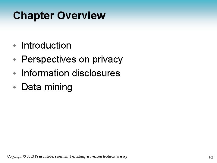 Chapter Overview • • Introduction Perspectives on privacy Information disclosures Data mining 1 -2