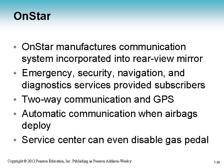 On. Star • On. Star manufactures communication system incorporated into rear-view mirror • Emergency,