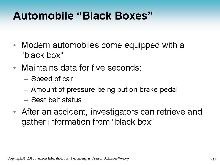 Automobile “Black Boxes” • Modern automobiles come equipped with a “black box” • Maintains