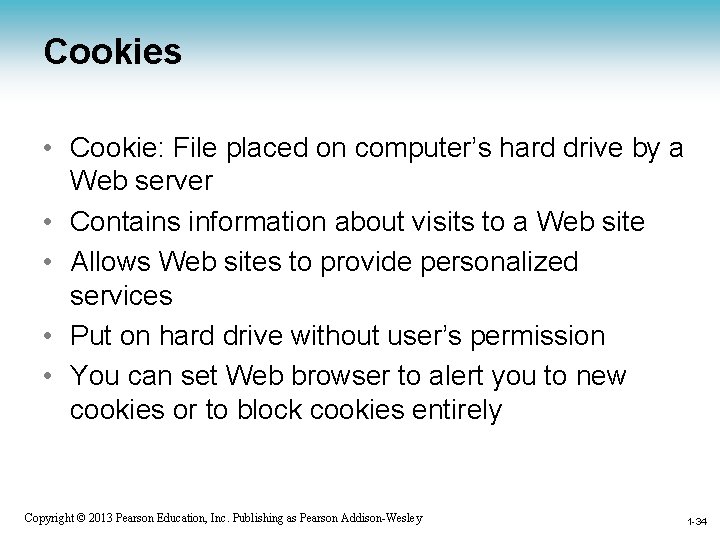 Cookies • Cookie: File placed on computer’s hard drive by a Web server •