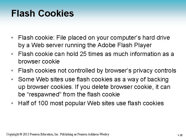 Flash Cookies • Flash cookie: File placed on your computer’s hard drive by a