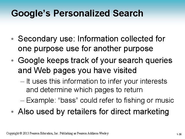 Google’s Personalized Search • Secondary use: Information collected for one purpose use for another