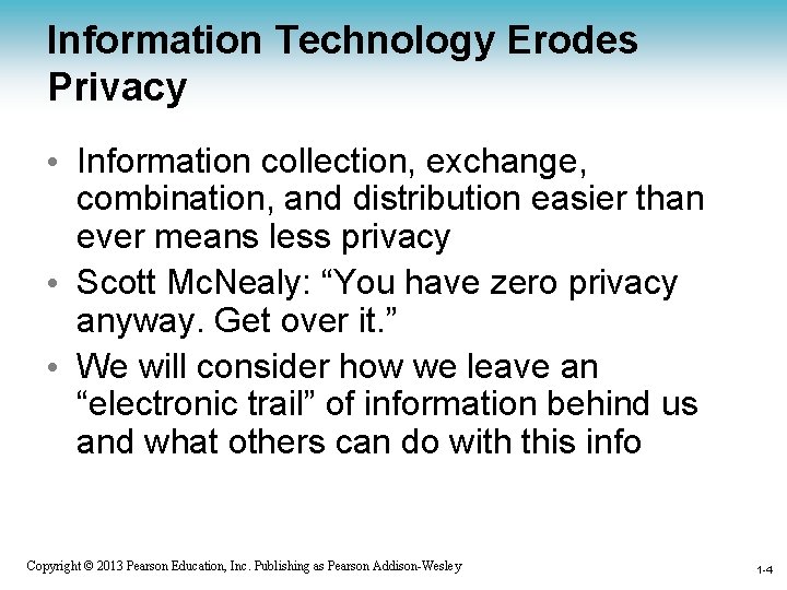 Information Technology Erodes Privacy • Information collection, exchange, combination, and distribution easier than ever