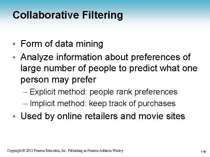 Collaborative Filtering • Form of data mining • Analyze information about preferences of large