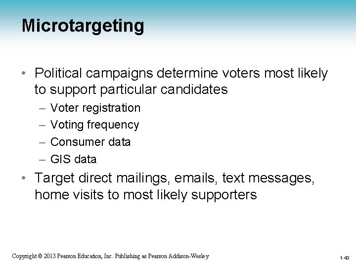 Microtargeting • Political campaigns determine voters most likely to support particular candidates – –