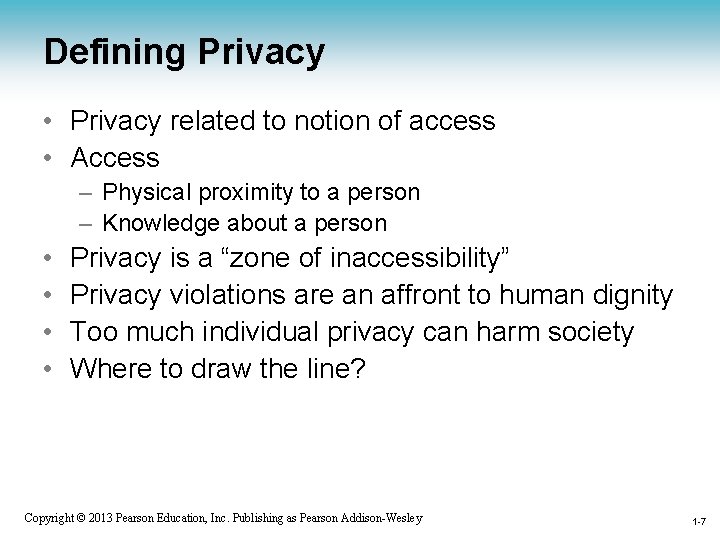 Defining Privacy • Privacy related to notion of access • Access – Physical proximity