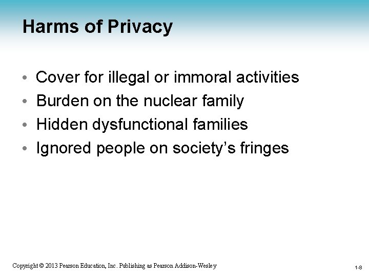 Harms of Privacy • • Cover for illegal or immoral activities Burden on the