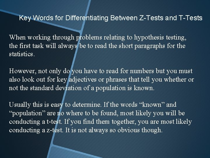 Key Words for Differentiating Between Z-Tests and T-Tests When working through problems relating to