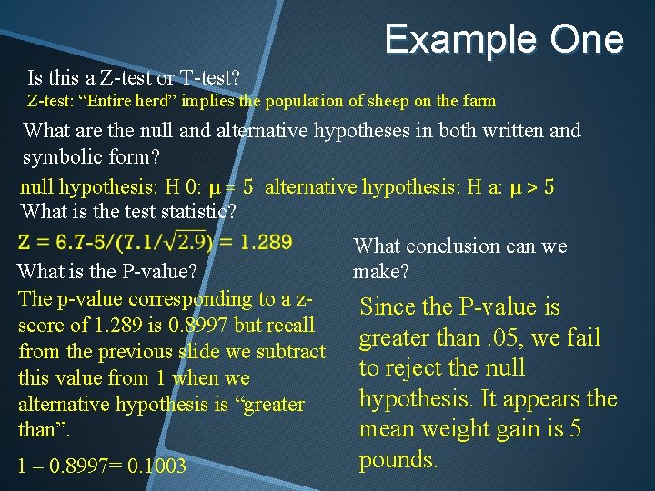 Example One Is this a Z-test or T-test? Z-test: “Entire herd” implies the population