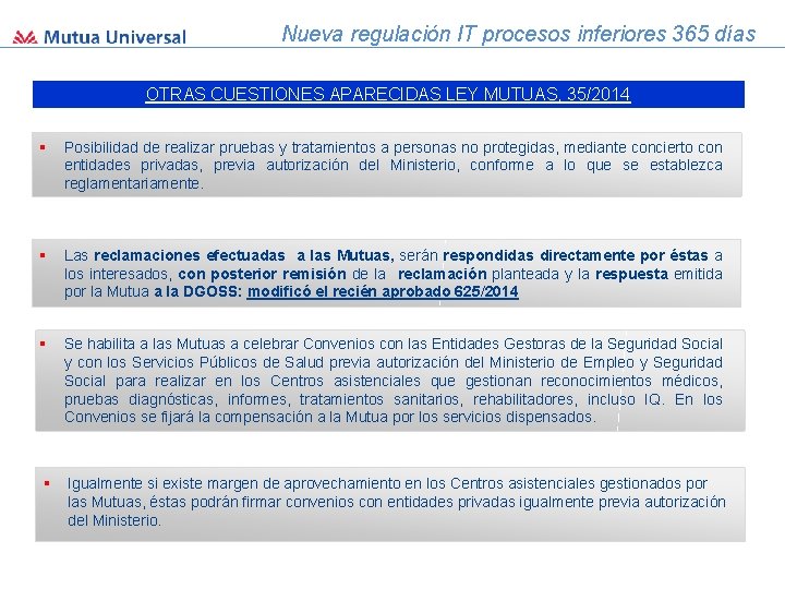 Nueva regulación IT procesos inferiores 365 días OTRAS CUESTIONES APARECIDAS LEY MUTUAS, 35/2014 §