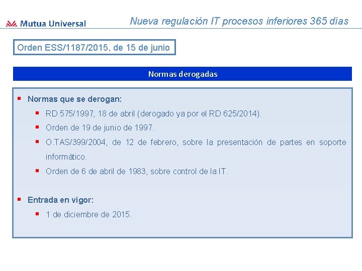 Nueva regulación IT procesos inferiores 365 días Orden ESS/1187/2015, de 15 de junio Normas