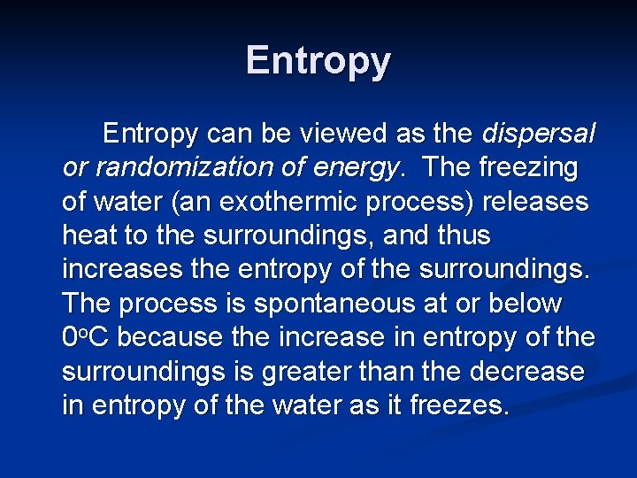 Entropy can be viewed as the dispersal or randomization of energy. The freezing of