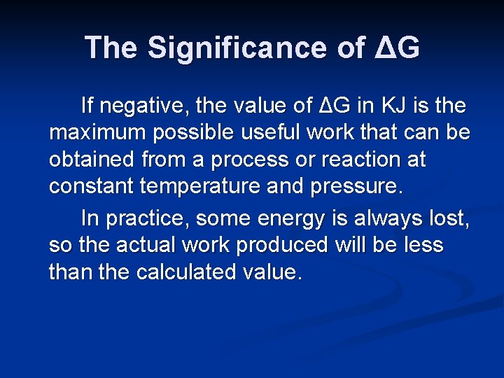 The Significance of ΔG If negative, the value of ΔG in KJ is the