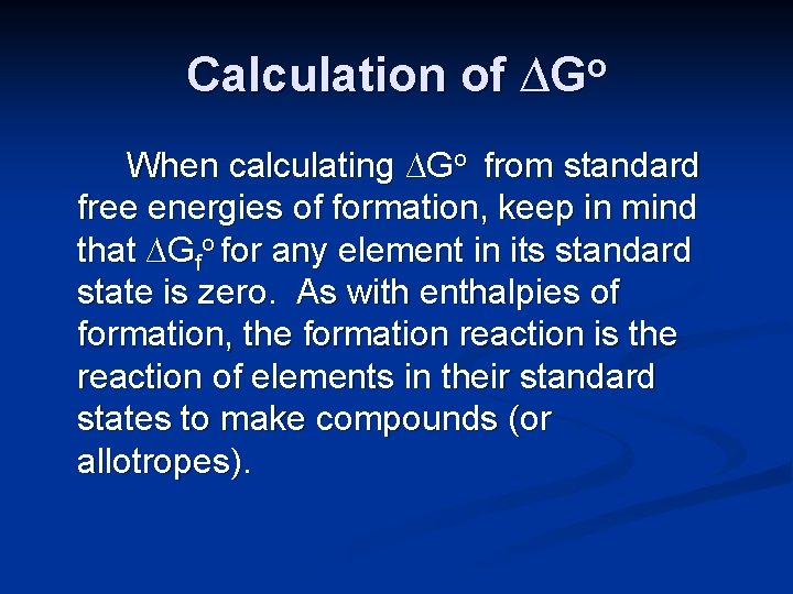 Calculation of ∆Go When calculating ∆Go from standard free energies of formation, keep in