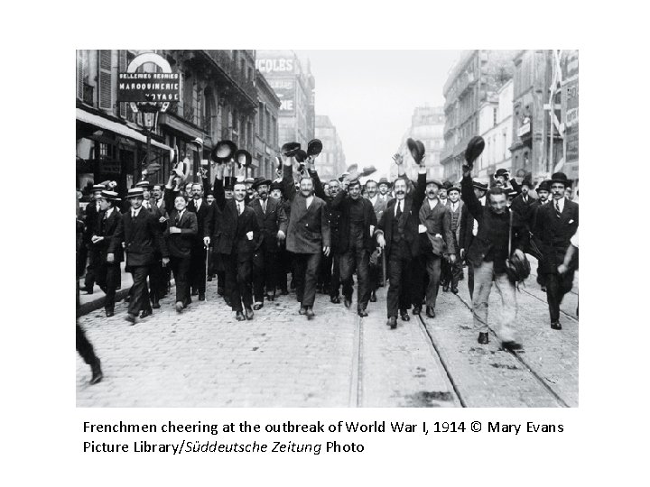 Frenchmen cheering at the outbreak of World War I, 1914 © Mary Evans Picture