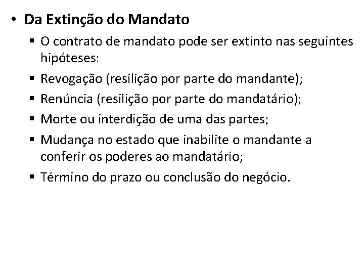  • Da Extinção do Mandato § O contrato de mandato pode ser extinto