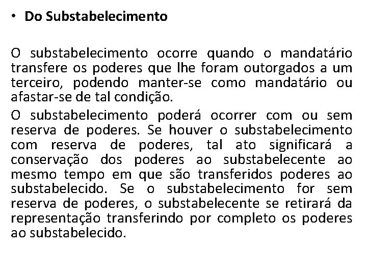  • Do Substabelecimento O substabelecimento ocorre quando o mandatário transfere os poderes que