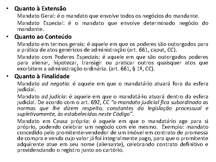  • Quanto à Extensão Mandato Geral: é o mandato que envolve todos os