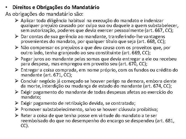  • Direitos e Obrigações do Mandatário As obrigações do mandatário são: Ø Aplicar