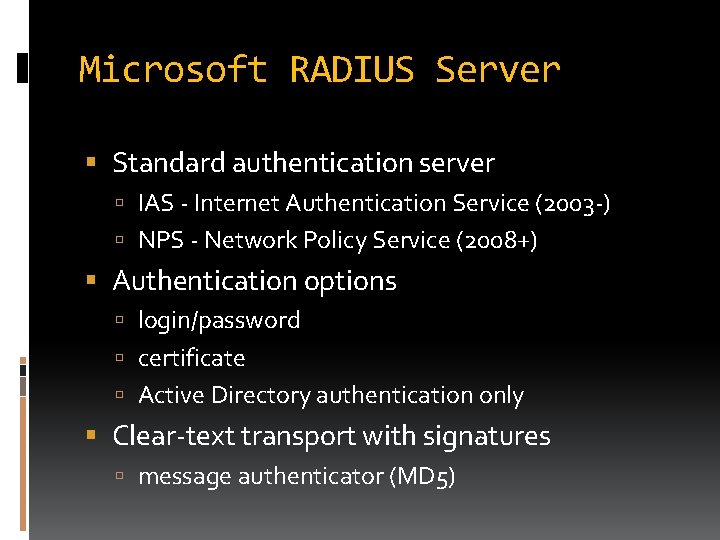 Microsoft RADIUS Server Standard authentication server IAS - Internet Authentication Service (2003 -) NPS