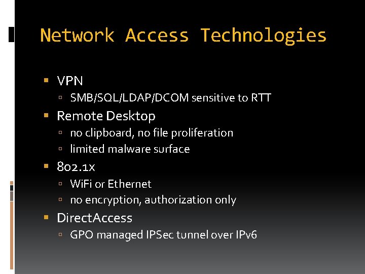 Network Access Technologies VPN SMB/SQL/LDAP/DCOM sensitive to RTT Remote Desktop no clipboard, no file