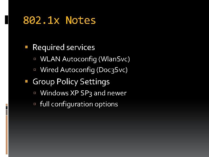802. 1 x Notes Required services WLAN Autoconfig (Wlan. Svc) Wired Autoconfig (Doc 3