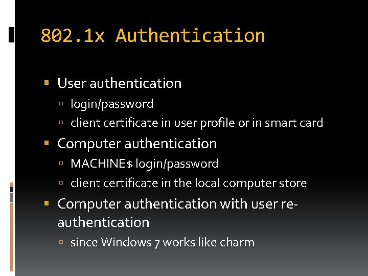 802. 1 x Authentication User authentication login/password client certificate in user profile or in