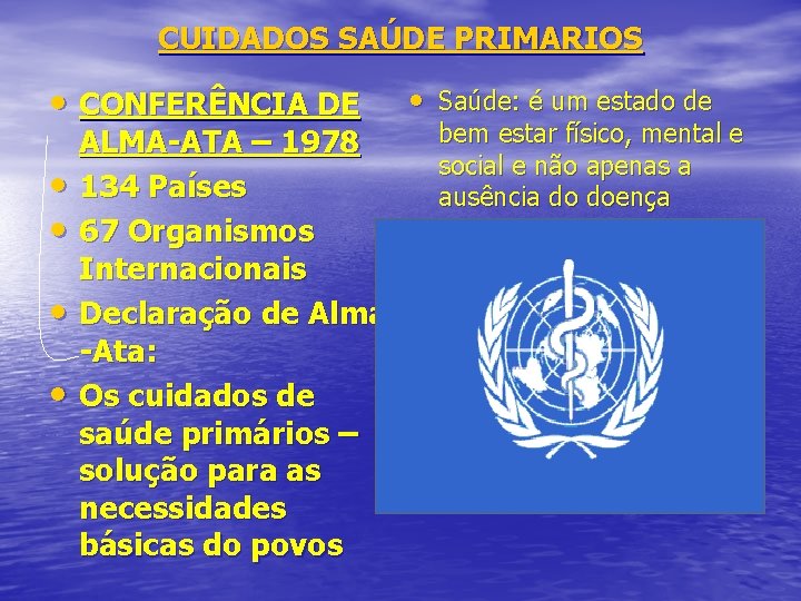 CUIDADOS SAÚDE PRIMARIOS • CONFERÊNCIA DE • • ALMA-ATA – 1978 134 Países 67