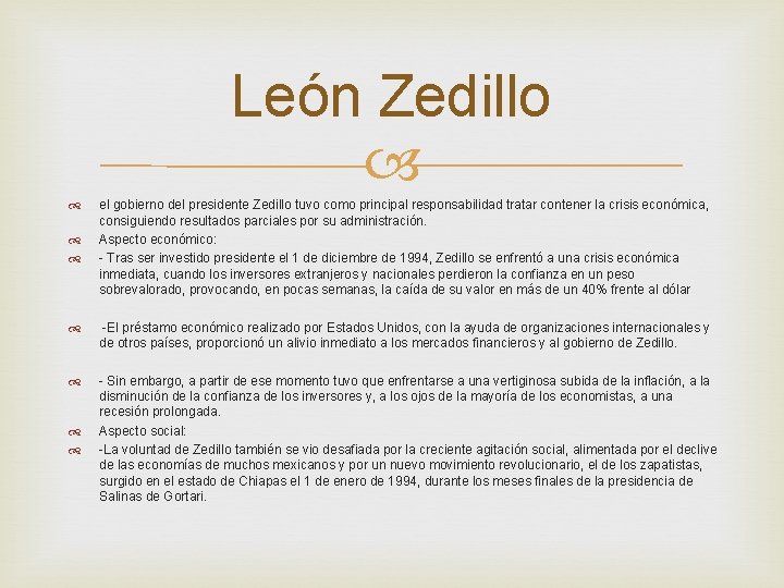 León Zedillo el gobierno del presidente Zedillo tuvo como principal responsabilidad tratar contener la